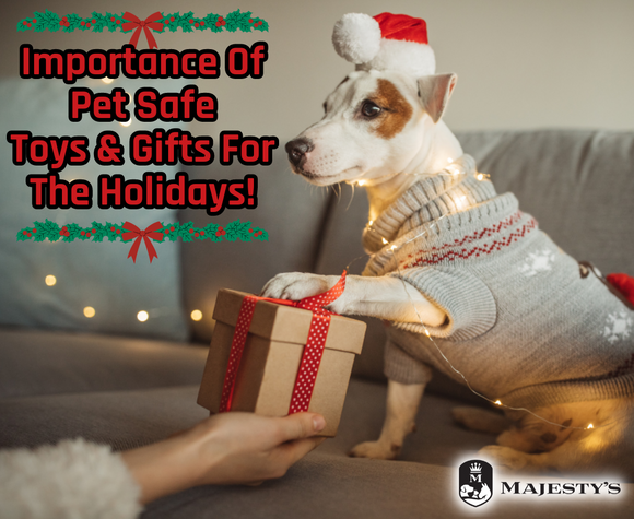 Importance of Pet Safe Toys and Gifts For The Holidays!